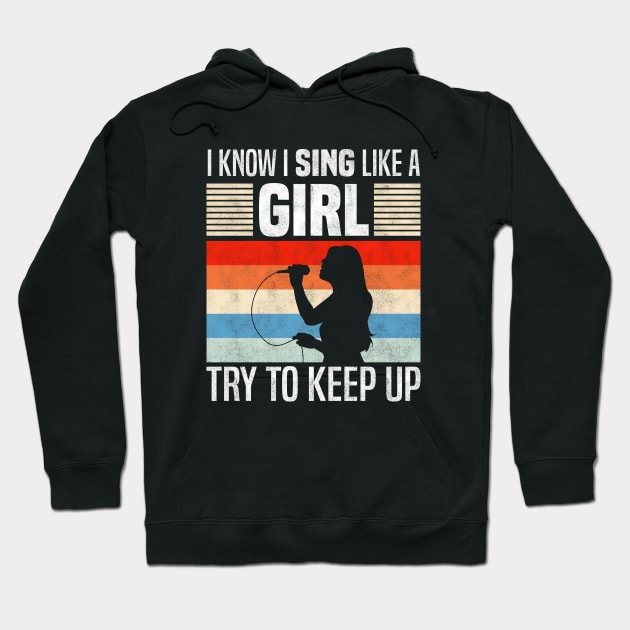 I Know I Sing Like a Girl, Funny singing lovers Hoodie by BenTee